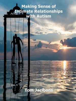cover image of Making Sense of Intimate Relationships with Autism